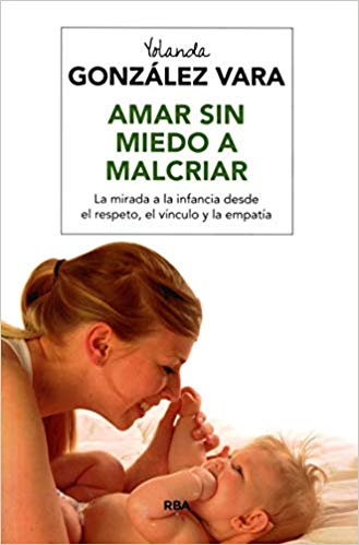 amar sin miedo a malcriar